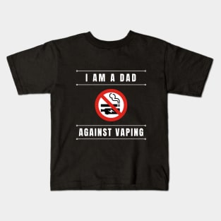 I am a DAD against VAPING Tshirt Kids T-Shirt